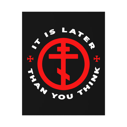 Black background with bold “IT IS LATER THAN YOU THINK” around a red Orthodox cross in a circle, inspired by Fr Seraphim Rose. “It Is Later Than You Think | Memento Mori | Apocalypse | Christian Art Poster.”.
