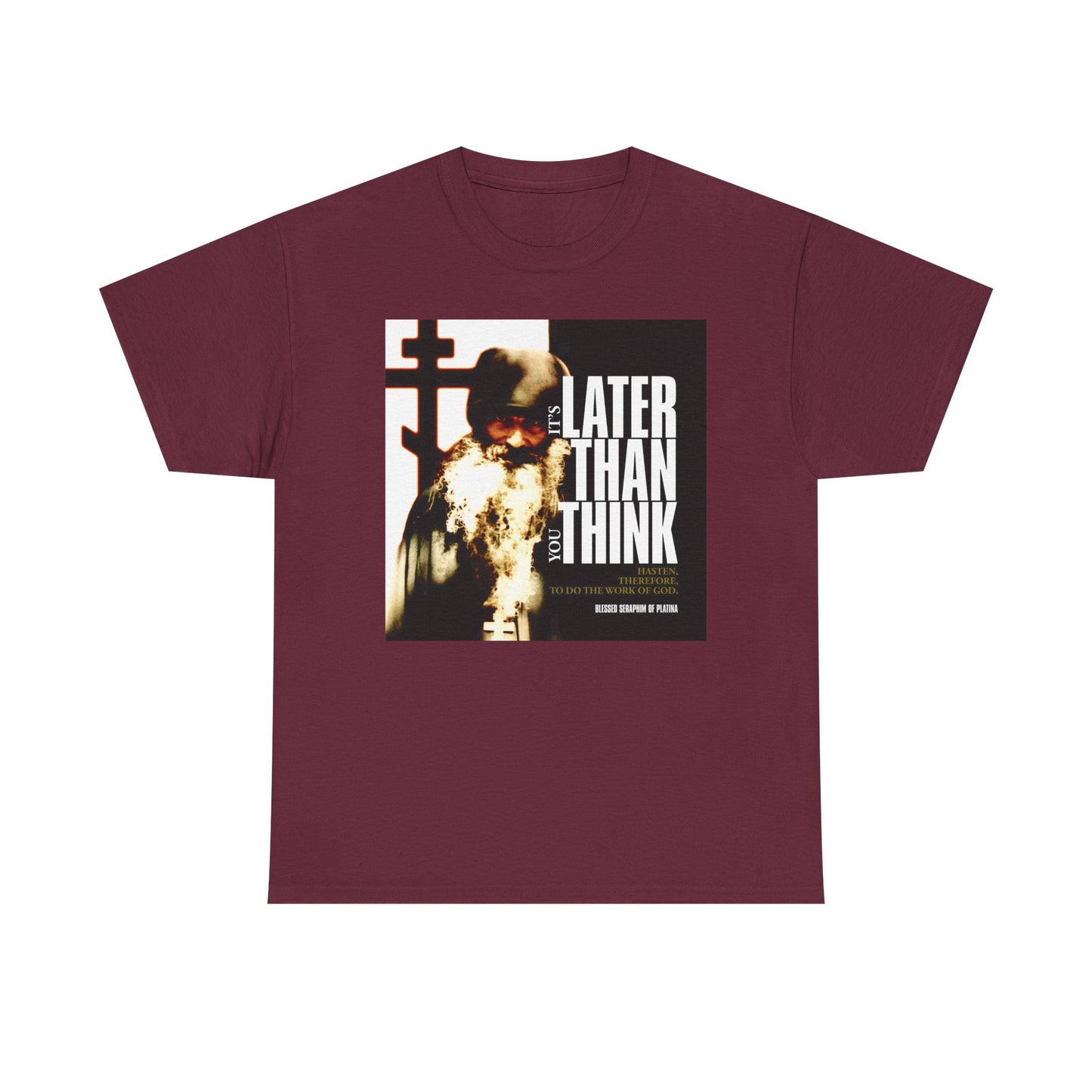 Maroon "It's Later Than You Think" t-shirt with Fr Seraphim Rose photo and bold cinematic typography—Christian heavy cotton tee inspired by Blessed Seraphim of Platina.