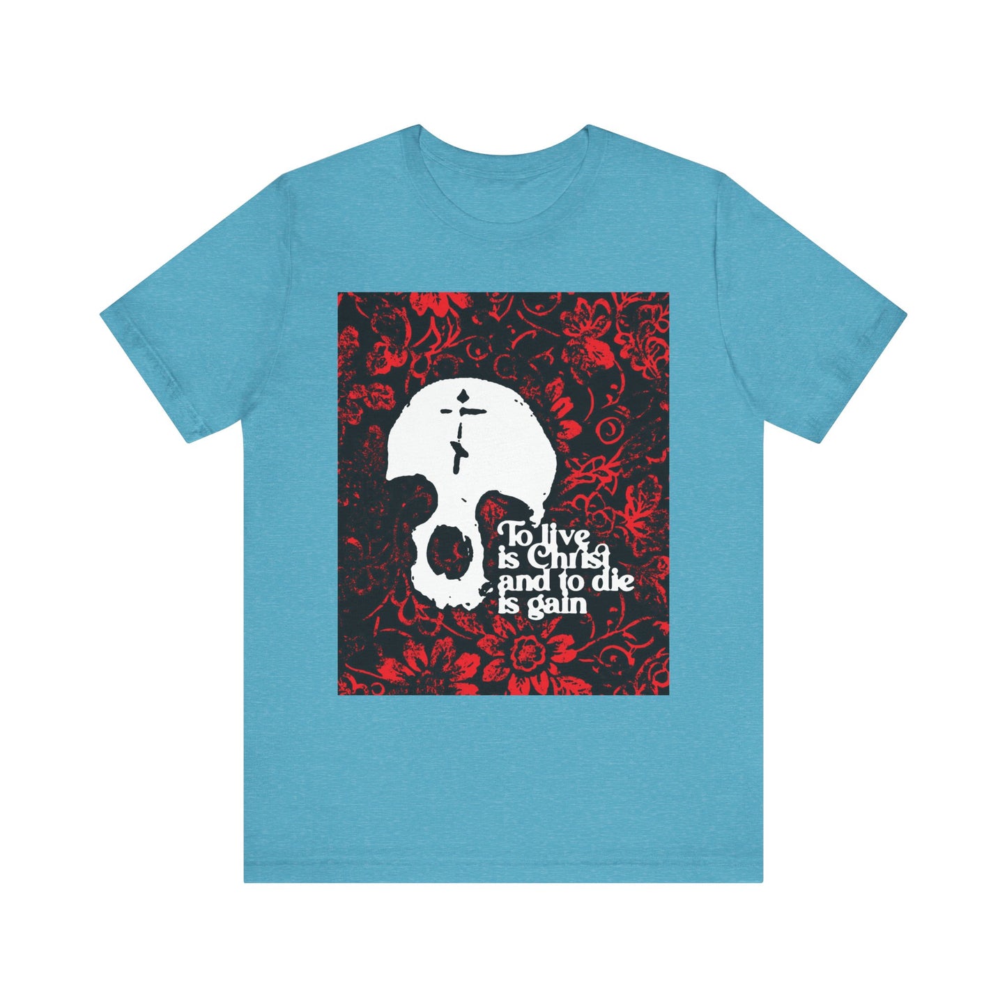 Heather Aqua unisex lightweight cotton tee featuring a skull and cross design set against a red floral texture, with the phrase "To live is Christ and to die is gain" from Philippians 1:21—a bold statement of Orthodox Christian faith.