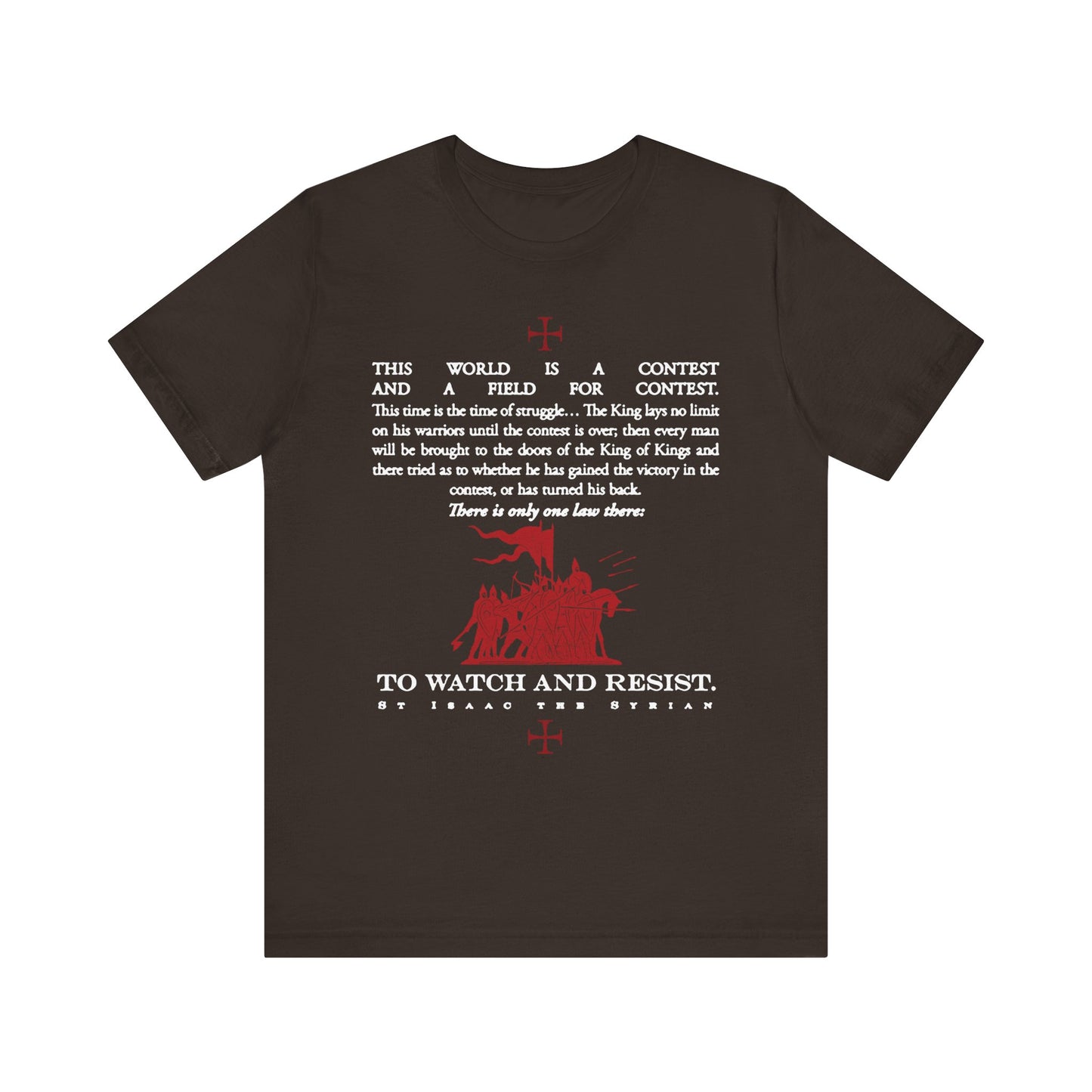Brown t-shirt with white and red text and art, featuring a quote about struggle and contest by St Isaac the Syrian, emphasizing spiritual virility and the importance of watchfulness—nepsis—in Orthodox Christian life. Product name: "The World is a Contest | Watch and Resist." Lightweight cotton unisex tee.