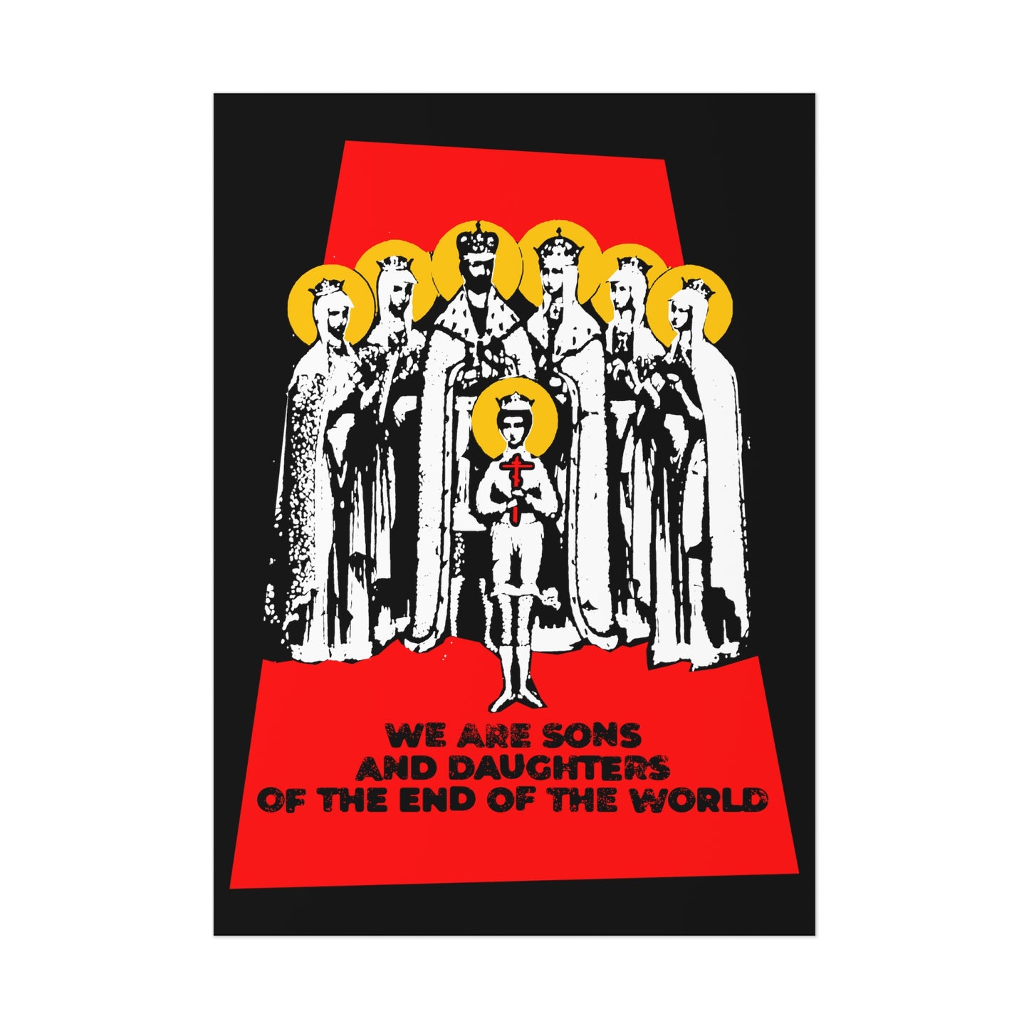 We Are Sons and Daughters of the End of the World (Royal Martyrs of Russia) No. 1 | Orthodox Christian Art Poster