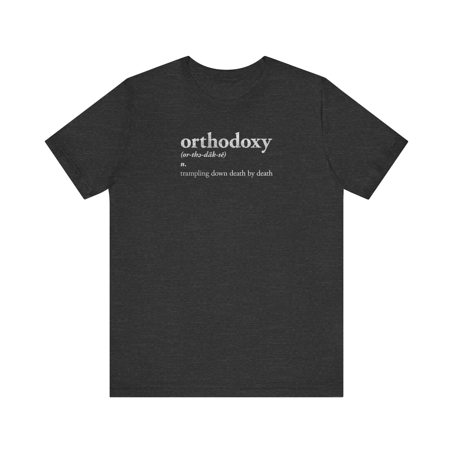 Orthodoxy Definition: Trampling Down Death By Death | Christ is King | Memento Mori | Pascha | Minimalist Orthodox Christian Cotton T-Shirt