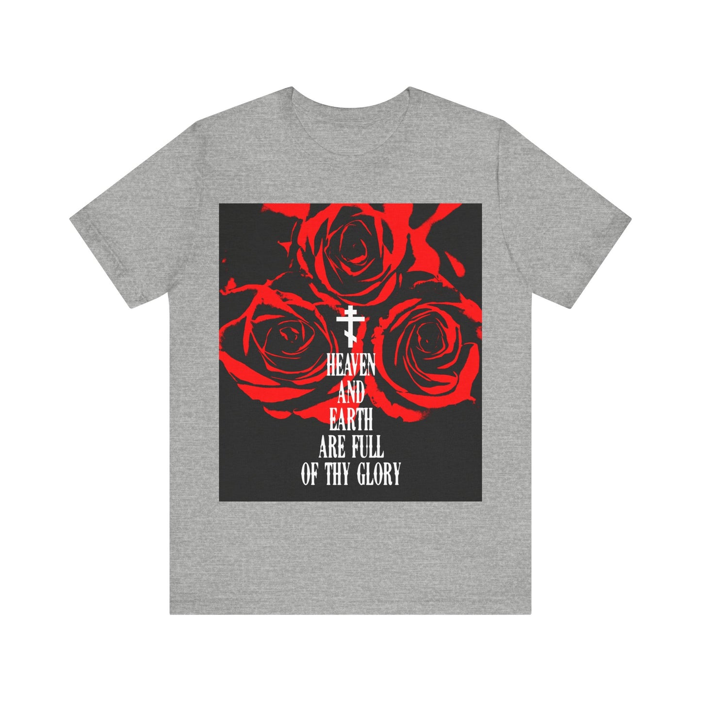 Heaven and Earth Are Full of Thy Glory | Orthodox Liturgical Hymn | Red Roses | Western Typography | Orthodox Christian Unisex Tee