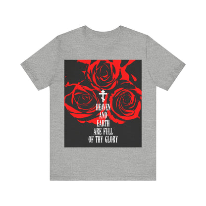 Heaven and Earth Are Full of Thy Glory | Orthodox Liturgical Hymn | Red Roses | Western Typography | Orthodox Christian Unisex Tee