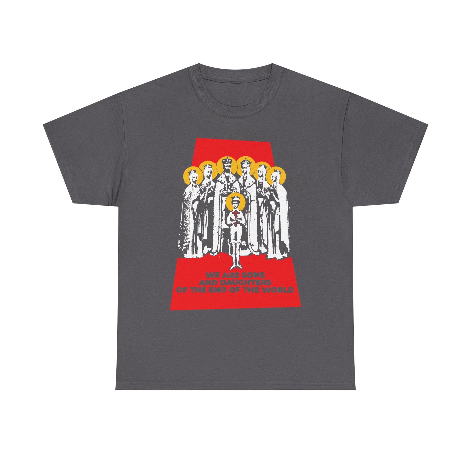 Charcoal unisex midweight cotton tee titled "We Are Sons and Daughters of the End of the World (Royal Martyrs of Russia) | Romanov Saints," featuring an illustration of seven figures with yellow halos and striking red text: "We are sons and daughters of the end of the world"—a powerful design for those who reflect on the last days and their connection to the Body of Christ.