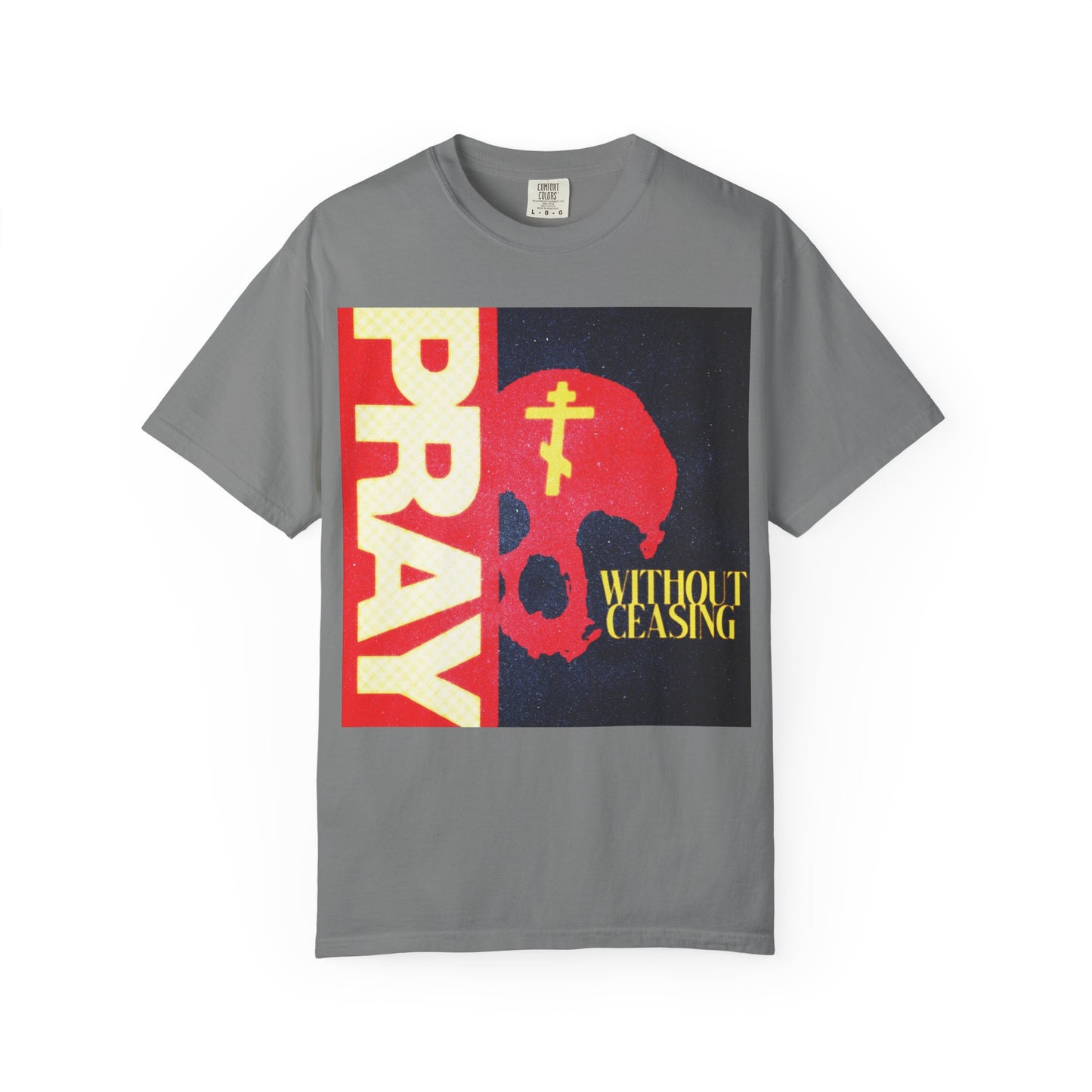 Gray Pray Without Ceasing (1 Thess 5:16) heavyweight cotton unisex t-shirt featuring PRAY in bold red, a red skull, a yellow Orthodox cross, and WITHOUT CEASING in yellow—a bold Christian statement piece.