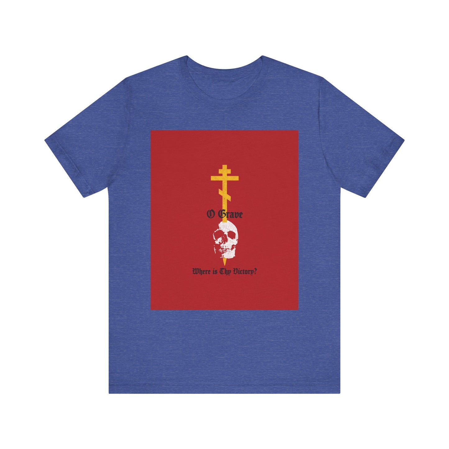 Heather True Royal t-shirt featuring a gold Orthodox cross stabbing a white skull and the text: O Grave, Where Is Thy Victory? 1 Cor 15:55.