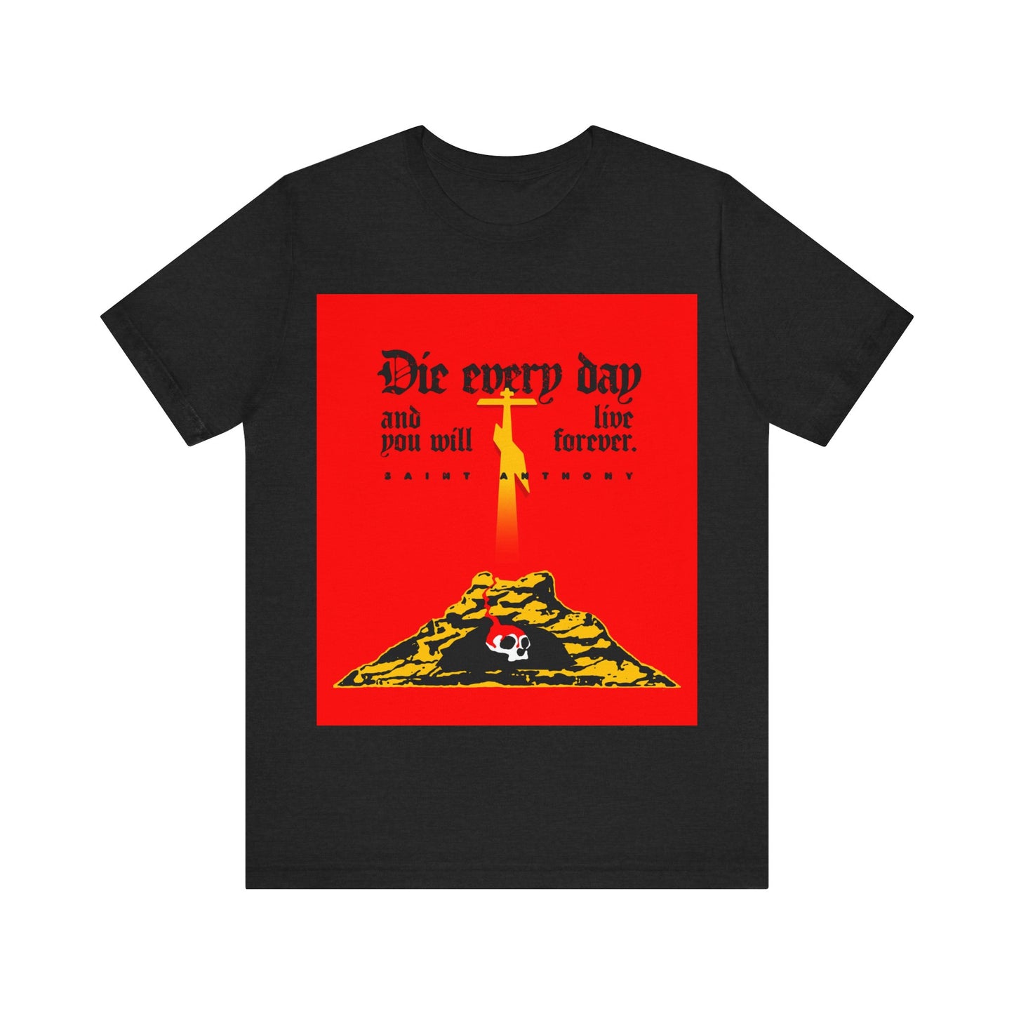Die Every Day and You Will Live Forever | St Anthony the Great | Golgotha Cross, Skull of Adam | Red Design | Orthodox Christian Cotton T-Shirt