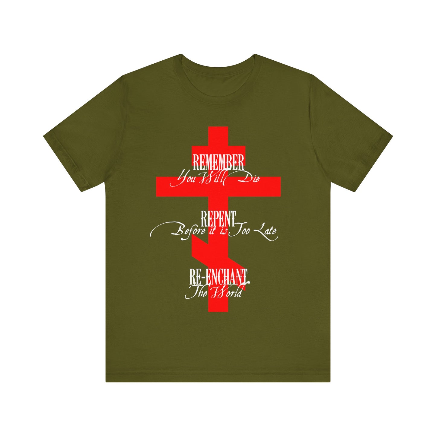 Remember You Will Die, Repent Before It's Too Late, Re-Enchant The World | Red Orthodox Cross White Text | Orthodox Christian Cotton T-Shirt