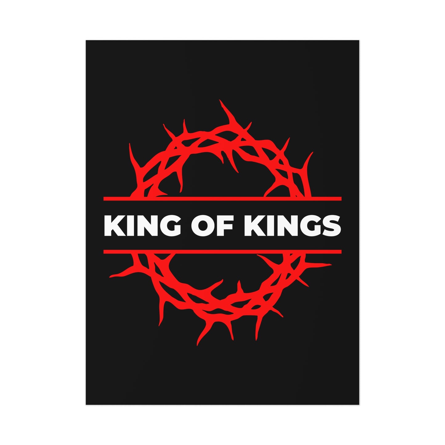 Featuring a vivid red crown of thorns and bold "KING OF KINGS" text on black, this Uncompromising Christian Art Poster is inspired by Revelation 19:16—Christ the King of Glory. Product: King of Kings Crown of Thorns.