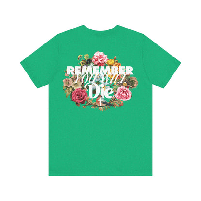 Remember You Will Die Typography & Classic Floral Design (BACK PRINT) | Orthodox Christian T-Shirt