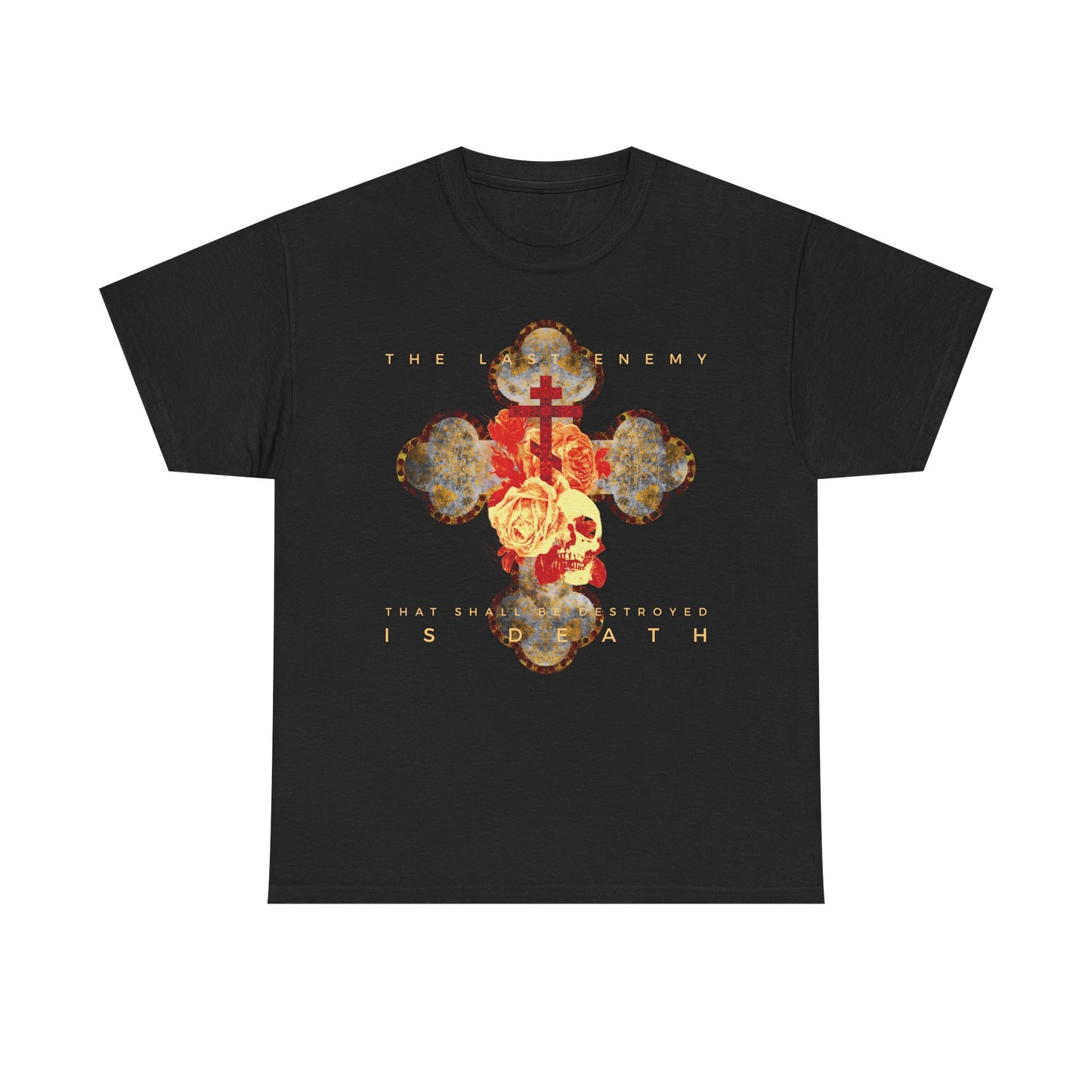 Black heavy cotton t-shirt features a metallic gothic cross, rose, and skull design with the text: "The Final Enemy That Shall Be Destroyed Is Death" (1 Cor 15:26). Christian message on a bold black tee.