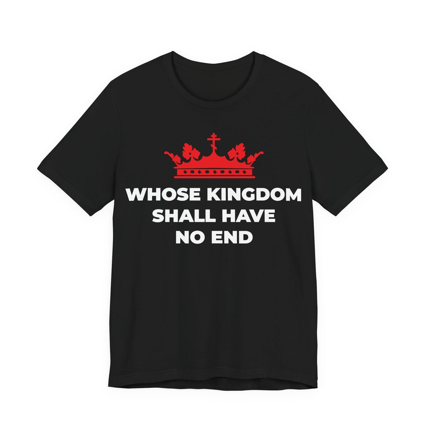 Black unisex cotton t-shirt with a red Orthodox cross crown and "WHOSE KINGDOM SHALL HAVE NO END"—a Nicene Creed inspired design celebrating Christ’s eternal reign.