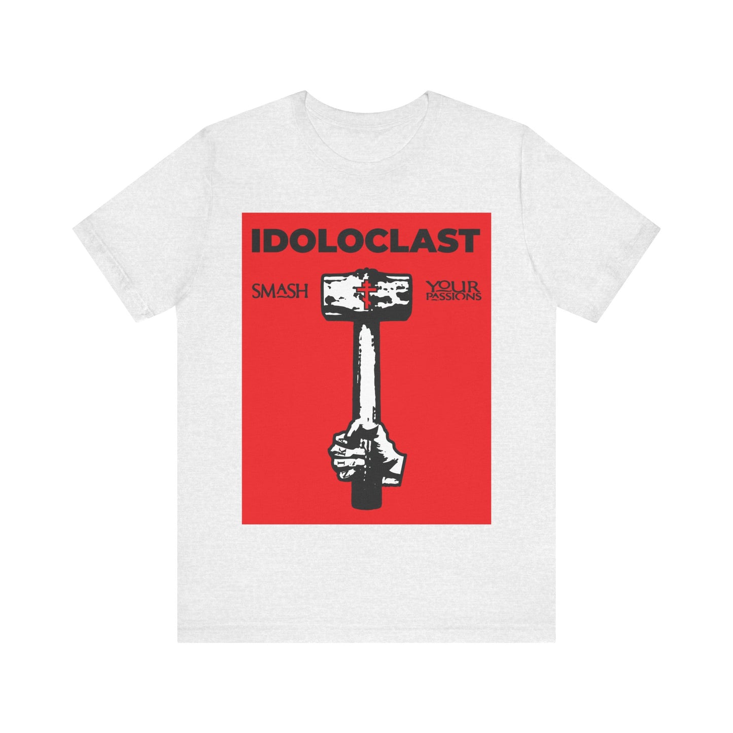 Idoloclast Idol-Smasher | Jesus NIKA Fist w/ Sledgehammer on Red Background | Smash Your Passions | Orthodox Christian T-Shirt