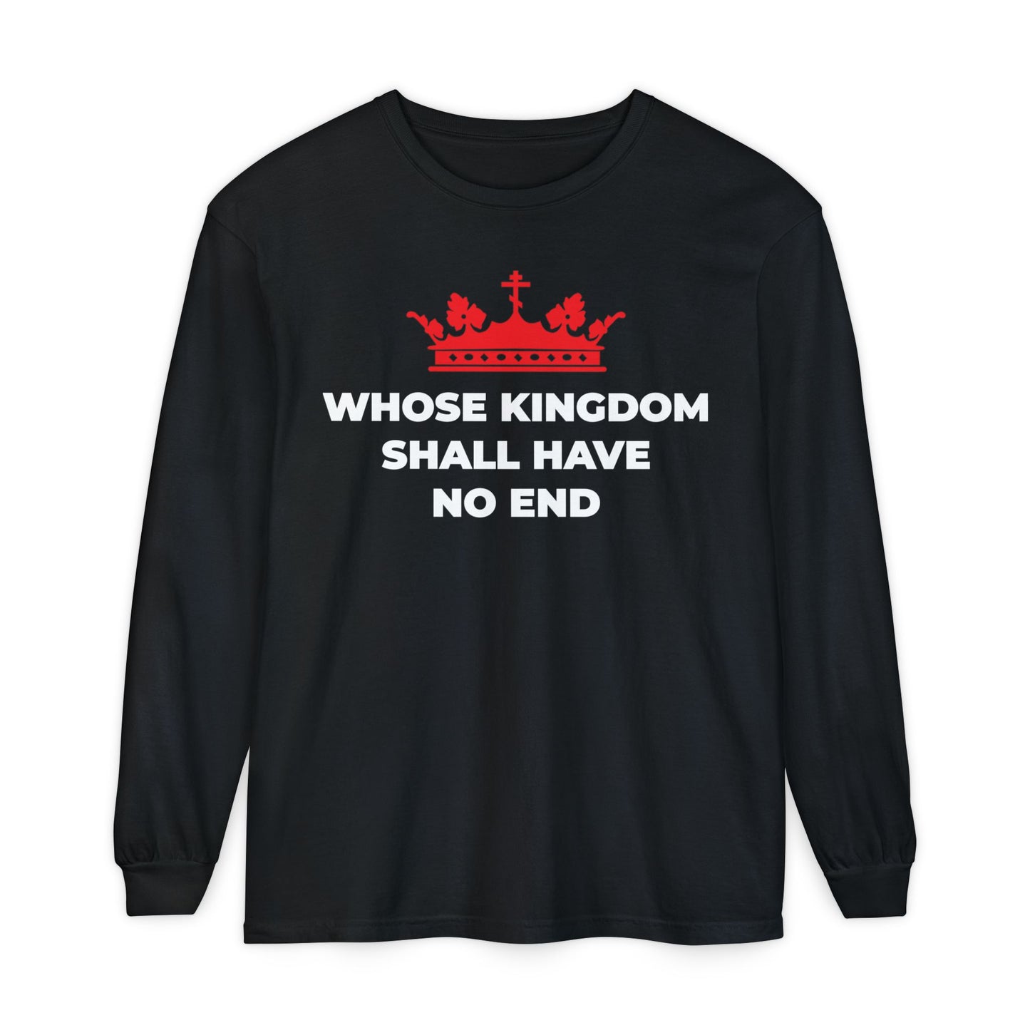 Black long-sleeve cotton shirt featuring a red Orthodox cross crown and "WHOSE KINGDOM SHALL HAVE NO END" in white, inspired by the Nicene Creed and Christian eschatology.