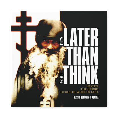 A canvas featuring Fr Seraphim Rose with modern cinematic typography, inspired by Orthodox Christian life. Text reads: "It's Later Than You Think.