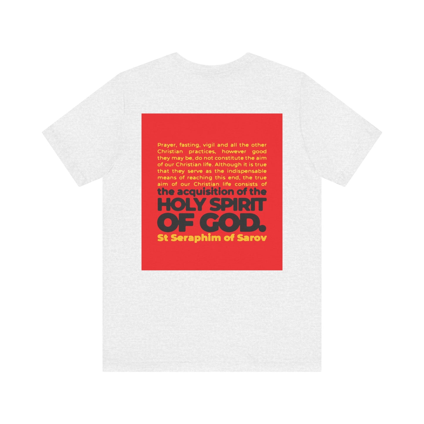 Lightweight white unisex tee with a red square on the back, featuring St. Seraphim of Sarov’s quote: “The True Aim of Christian Life is Acquisition of the Holy Spirit.” Orthodox 2-sided IconoGraphic design.