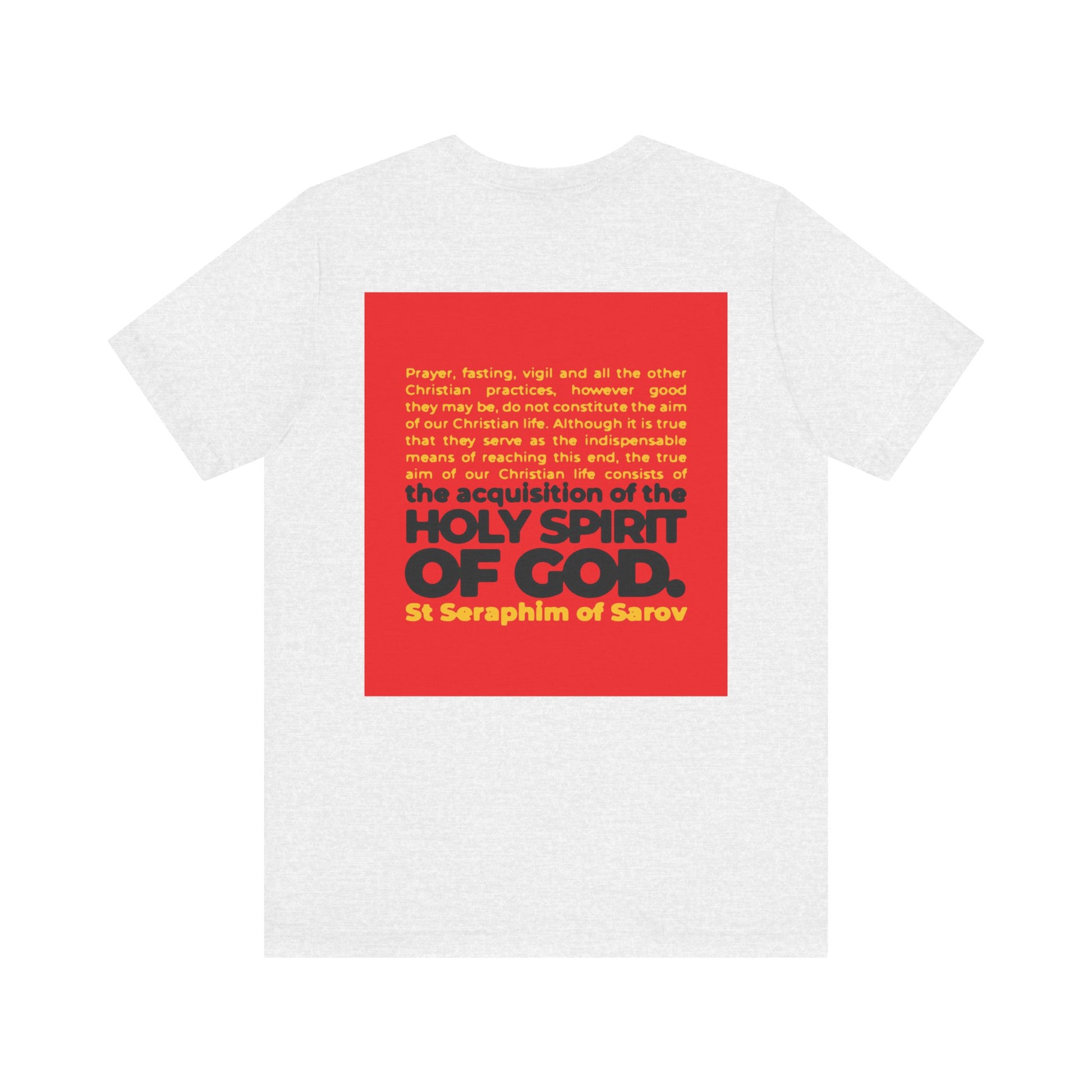 Lightweight white unisex tee with a red square on the back, featuring St. Seraphim of Sarov’s quote: “The True Aim of Christian Life is Acquisition of the Holy Spirit.” Orthodox 2-sided IconoGraphic design.