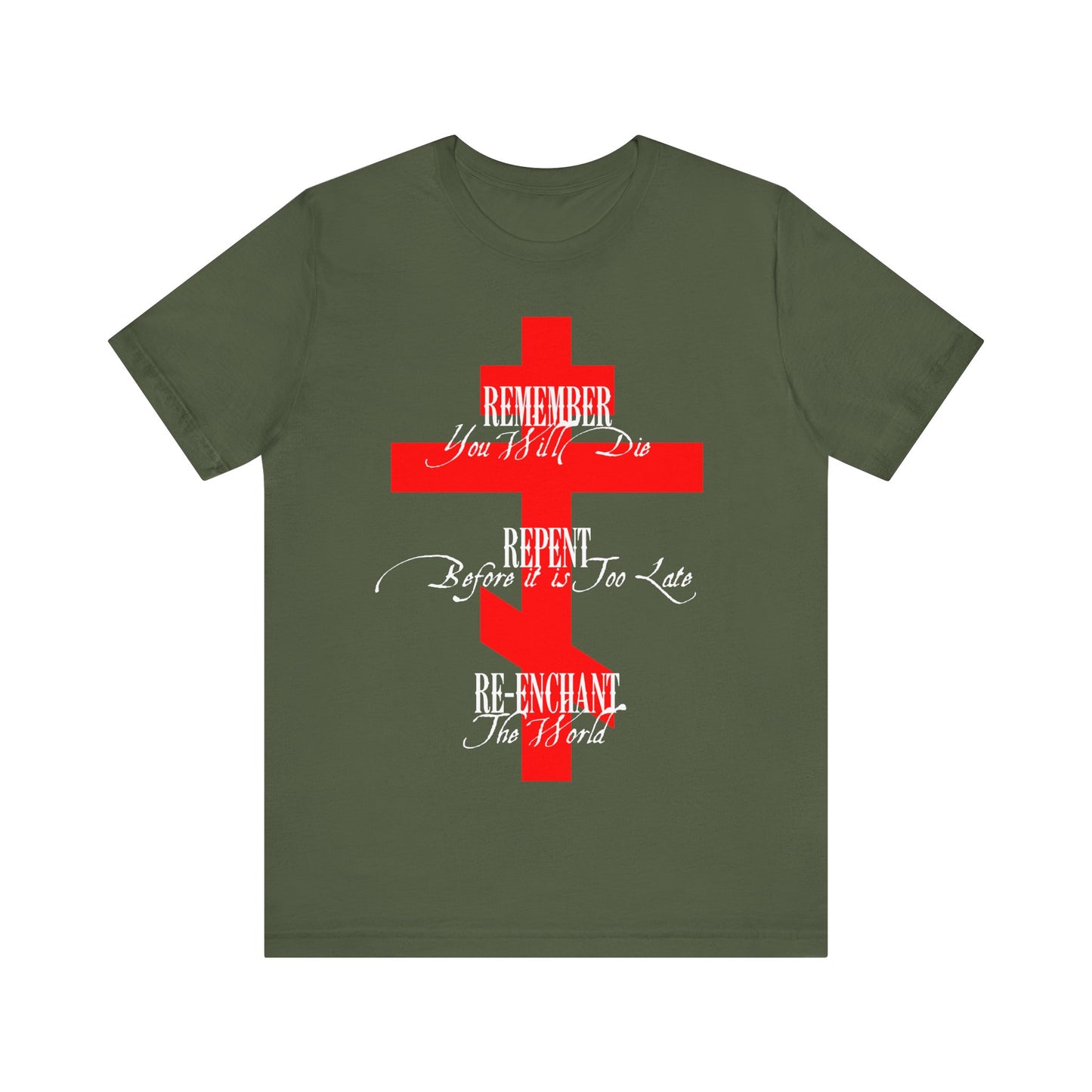 Remember You Will Die, Repent Before It's Too Late, Re-Enchant The World | Red Orthodox Cross White Text | Orthodox Christian Cotton T-Shirt