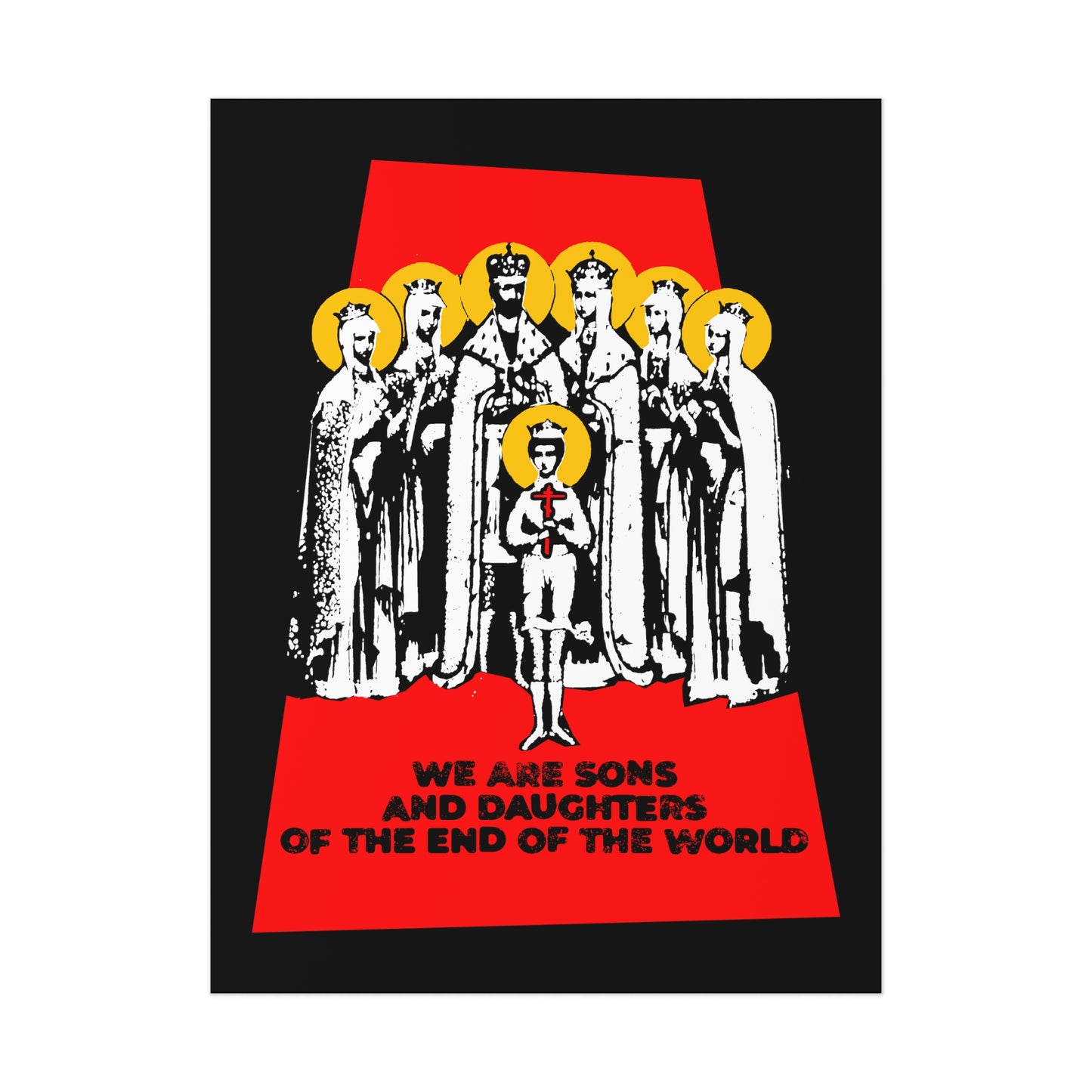 We Are Sons and Daughters of the End of the World (Royal Martyrs of Russia) No. 1 | Orthodox Christian Art Poster