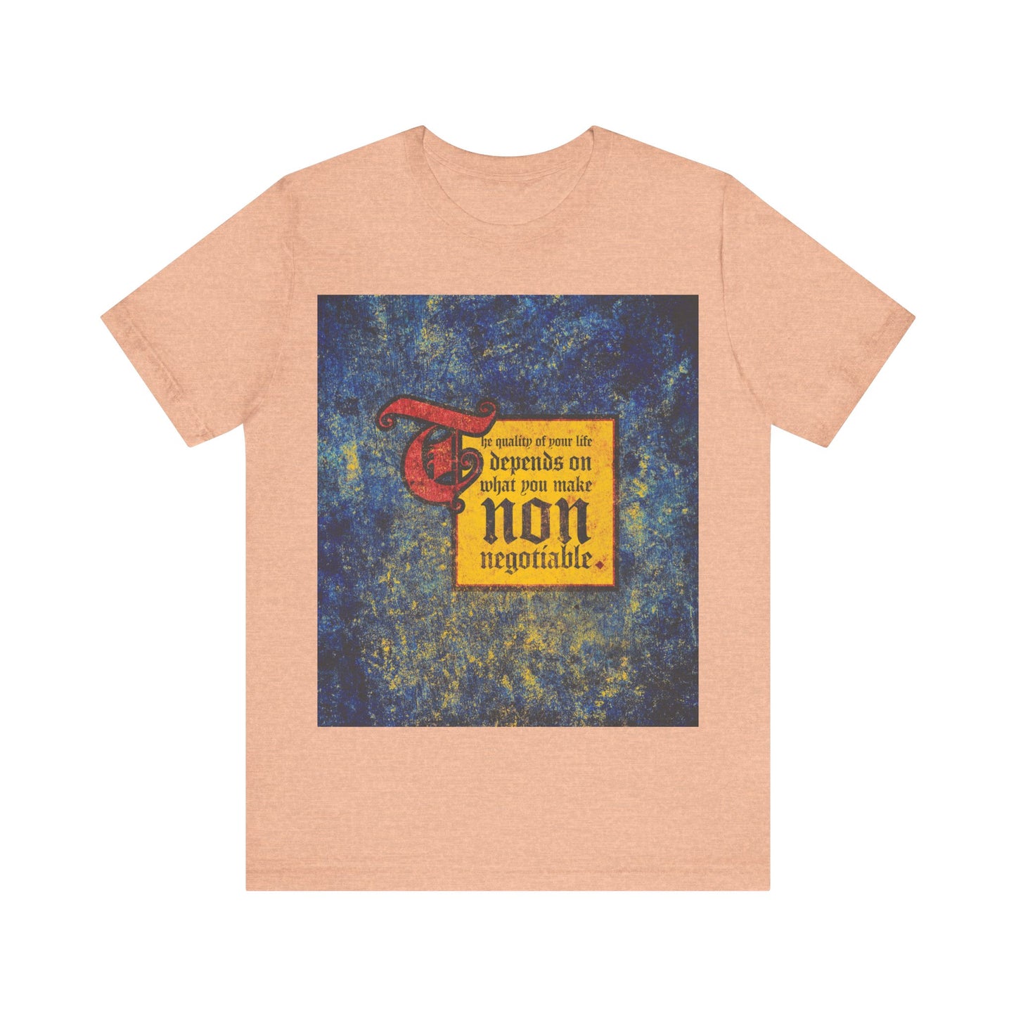 Heather Peach t-shirt with “The Quality of Your Life Depends on What You Make Non-Negotiable” in a medieval-style design. Motivational Orthodox Christian apparel from Uncompromising Christianity.