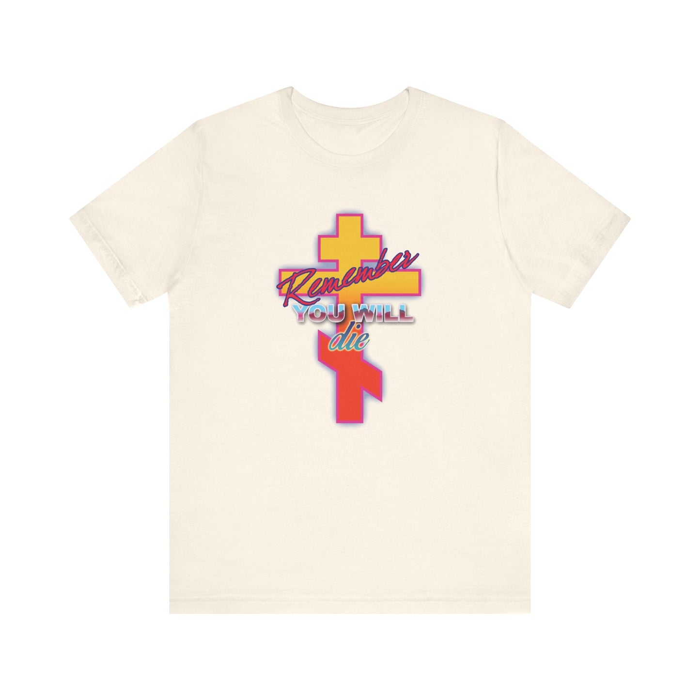 Natural lightweight cotton unisex t-shirt featuring an 80s glowing synthwave retro Orthodox cross and stylized "Remember You Will Die" text—a bold nod to the Precious Life-Giving Cross.