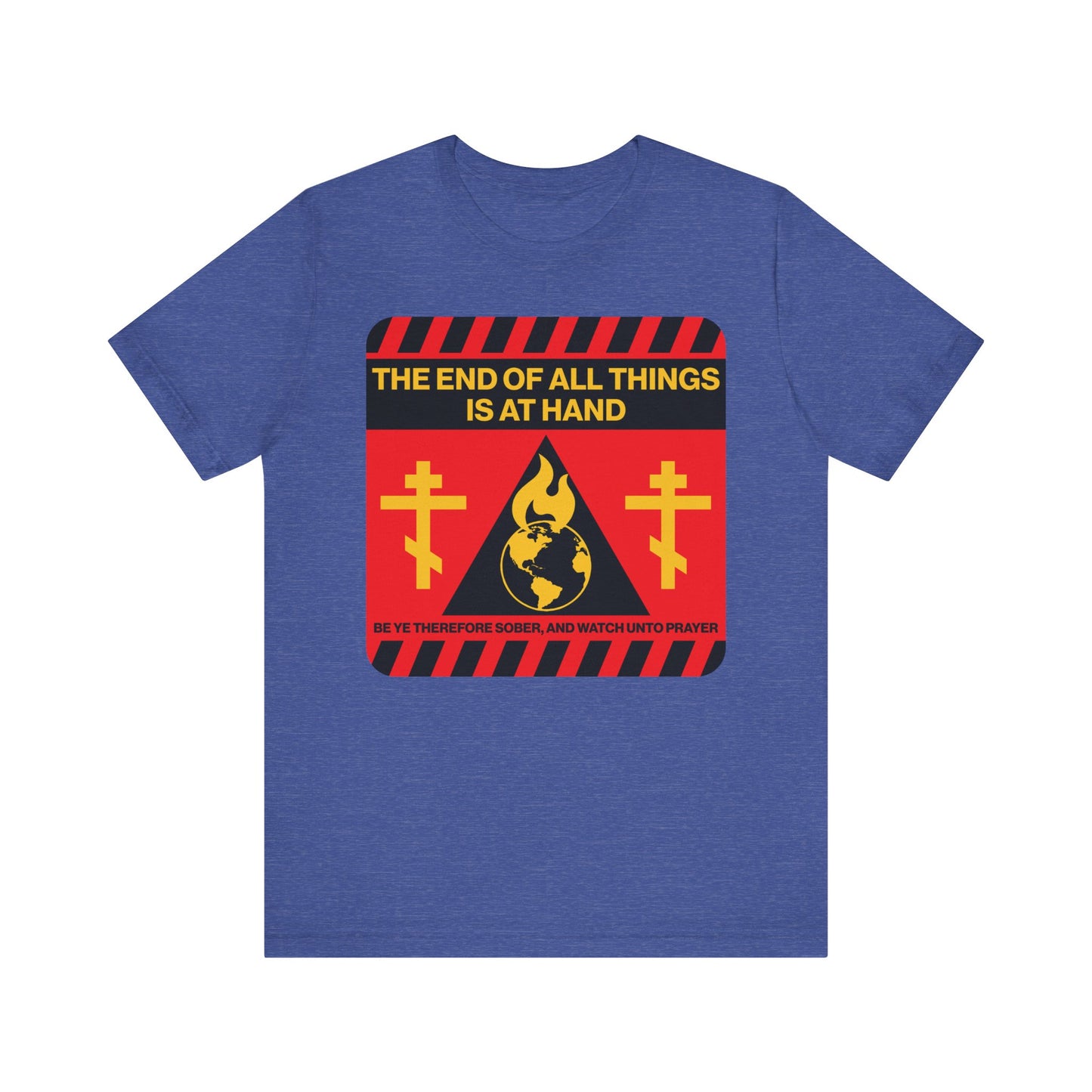 Heather True Royal t-shirt with a striking red and yellow street sign apocalyptic aesthetic—featuring "The End of All Things Is At Hand" (1 Peter 4:7), this lightweight cotton unisex tee serves as a bold reminder of the second coming and the redemption that awaits.