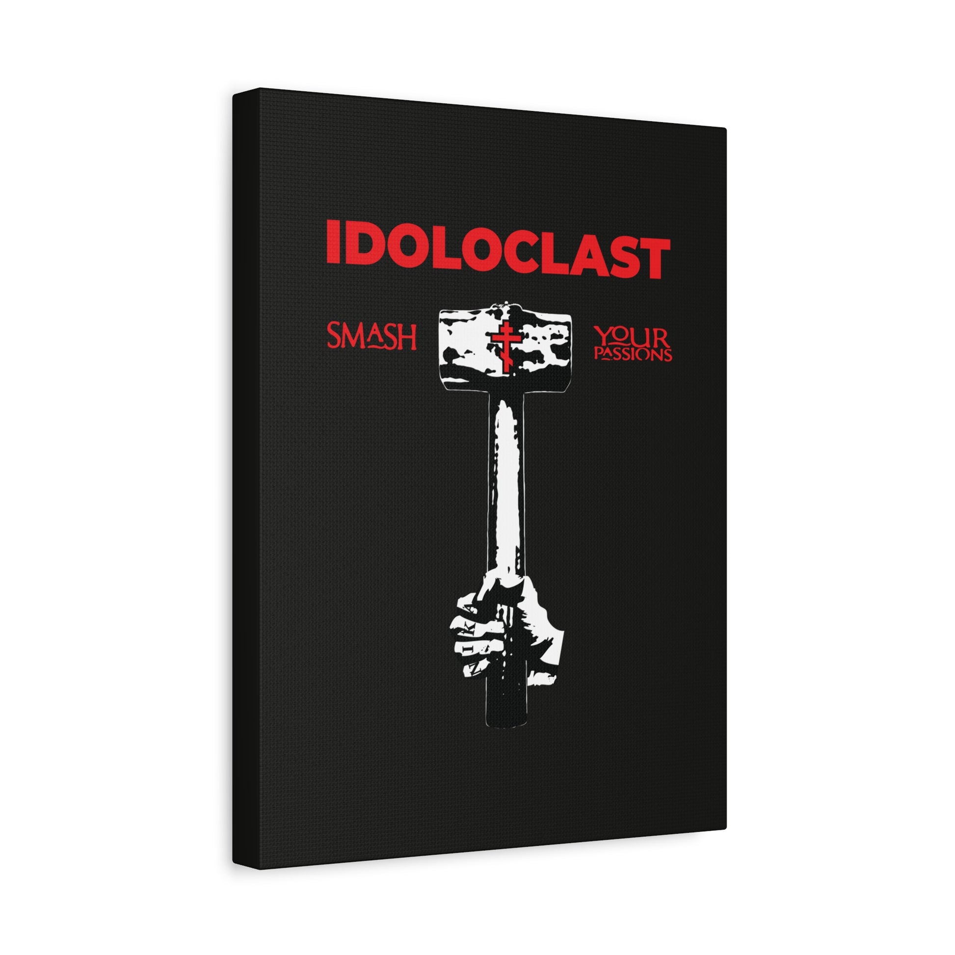 A hand wields a sledgehammer beneath "IDOLOCLAST" and "Smash Your Passions," inspired by the Idoloclast Idol-Smasher Christian Asceticism Wall Art—Jesus Fist, sledgehammer, ICXC NIKA—Orthodox fight against passions on black background.