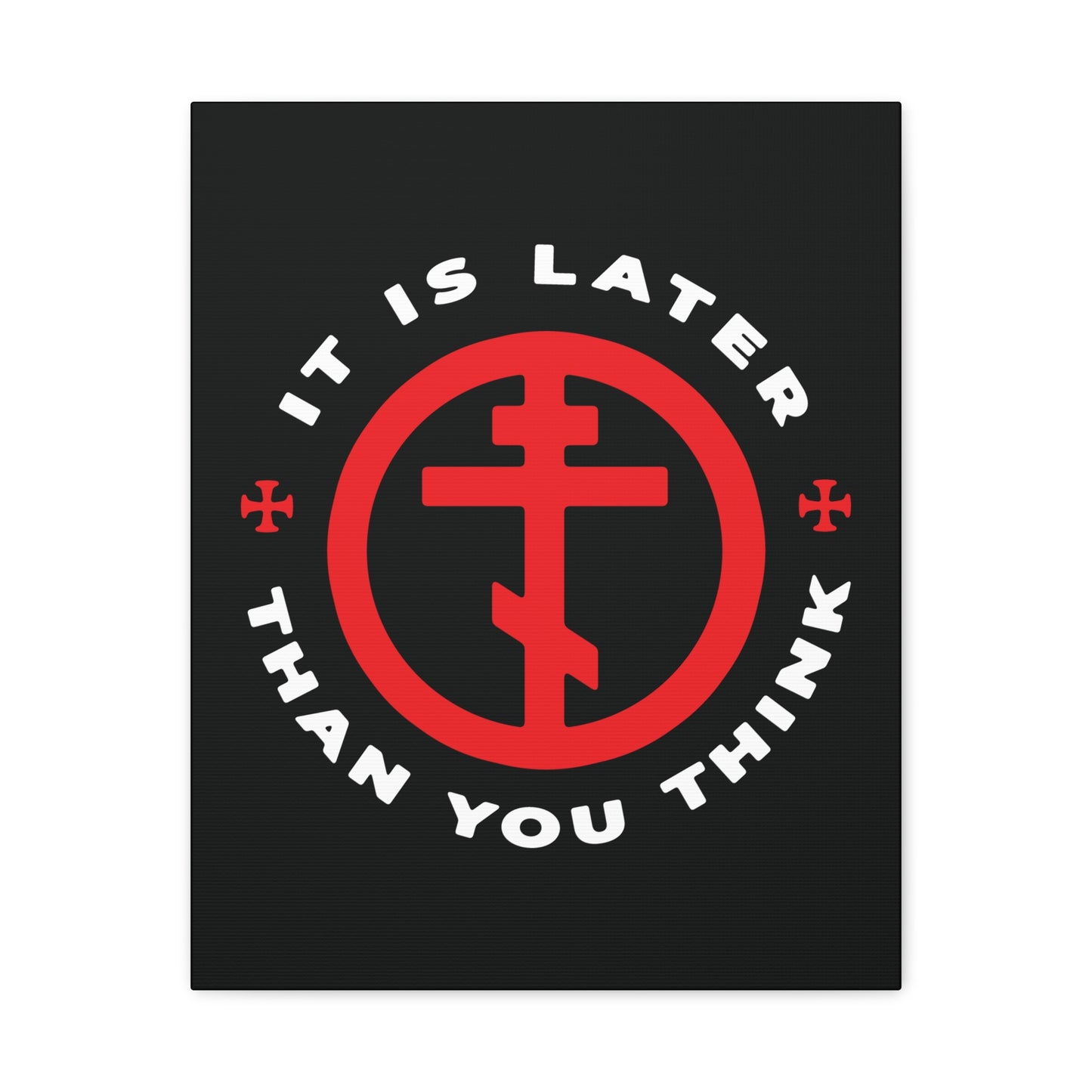 Black background Christian wall art featuring a red Orthodox cross in a circle and "It Is Later Than You Think" in white, inspired by Fr Seraphim Rose and his memento mori message. Perfect for those seeking meaningful, American Saint-themed decor.