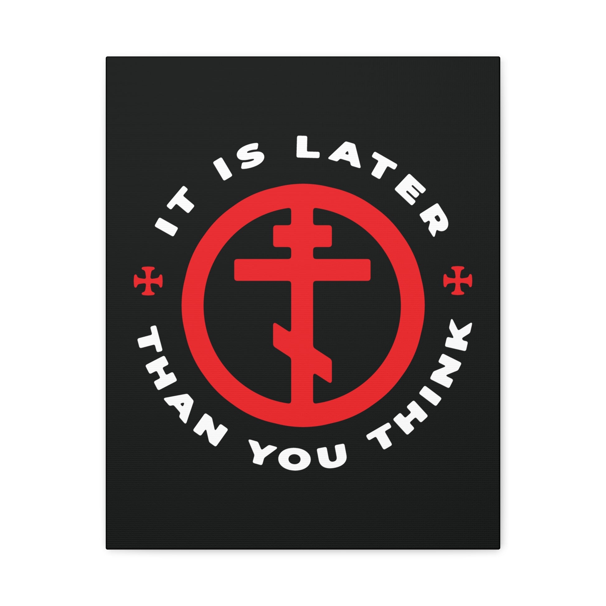 Black background Christian wall art featuring a red Orthodox cross in a circle and "It Is Later Than You Think" in white, inspired by Fr Seraphim Rose and his memento mori message. Perfect for those seeking meaningful, American Saint-themed decor.