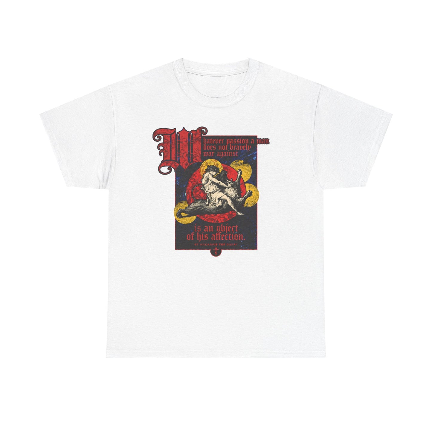 White “Whatever Passion a Man Does Not Bravely War Against” midweight cotton unisex t-shirt featuring St. Macarius, an epic Gustav Dore illustration of Samson slaying a lion, and decorative red and black text.