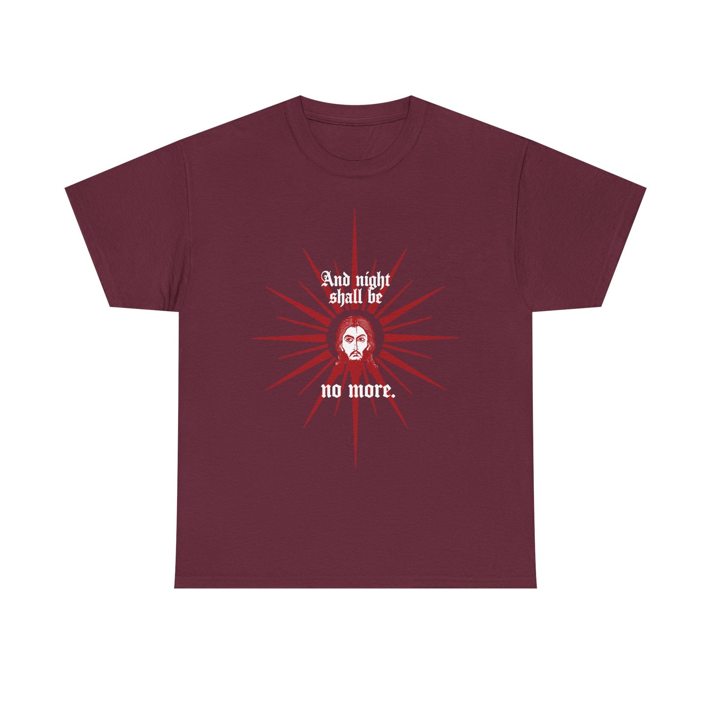 Maroon heavy cotton t-shirt featuring the face of Jesus Christ in a red & white icono-graphic design, with text: "And Night Shall Be No More" (Rev 22:5). Orthodox Christian-inspired.