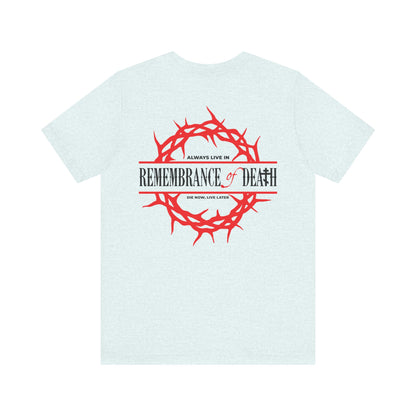 Lightweight gray cotton unisex tee with a red crown of thorns and "REMEMBRANCE OF DEATH" on the back, plus a red cross on the front left breast—Orthodox-inspired, named Always Live In Remembrance of Death.