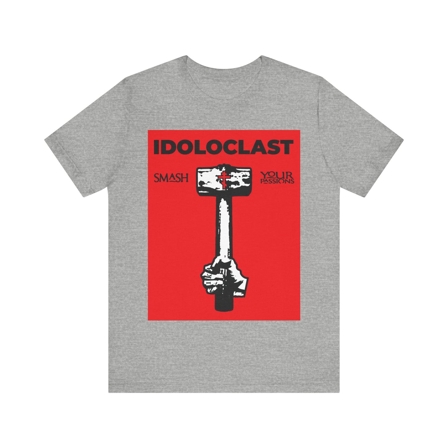 Idoloclast Idol-Smasher | Jesus NIKA Fist w/ Sledgehammer on Red Background | Smash Your Passions | Orthodox Christian T-Shirt