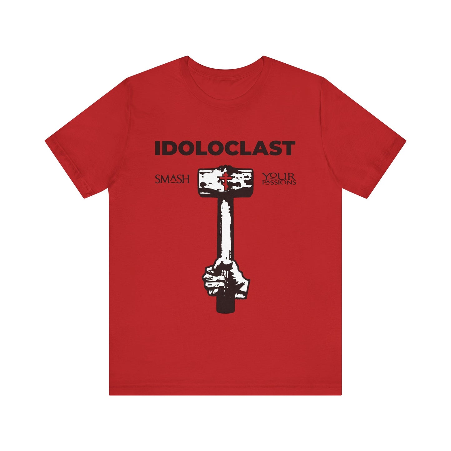 Idoloclast Idol-Smasher | Jesus NIKA Fist w/ Sledgehammer on Red Background | Smash Your Passions | Orthodox Christian T-Shirt