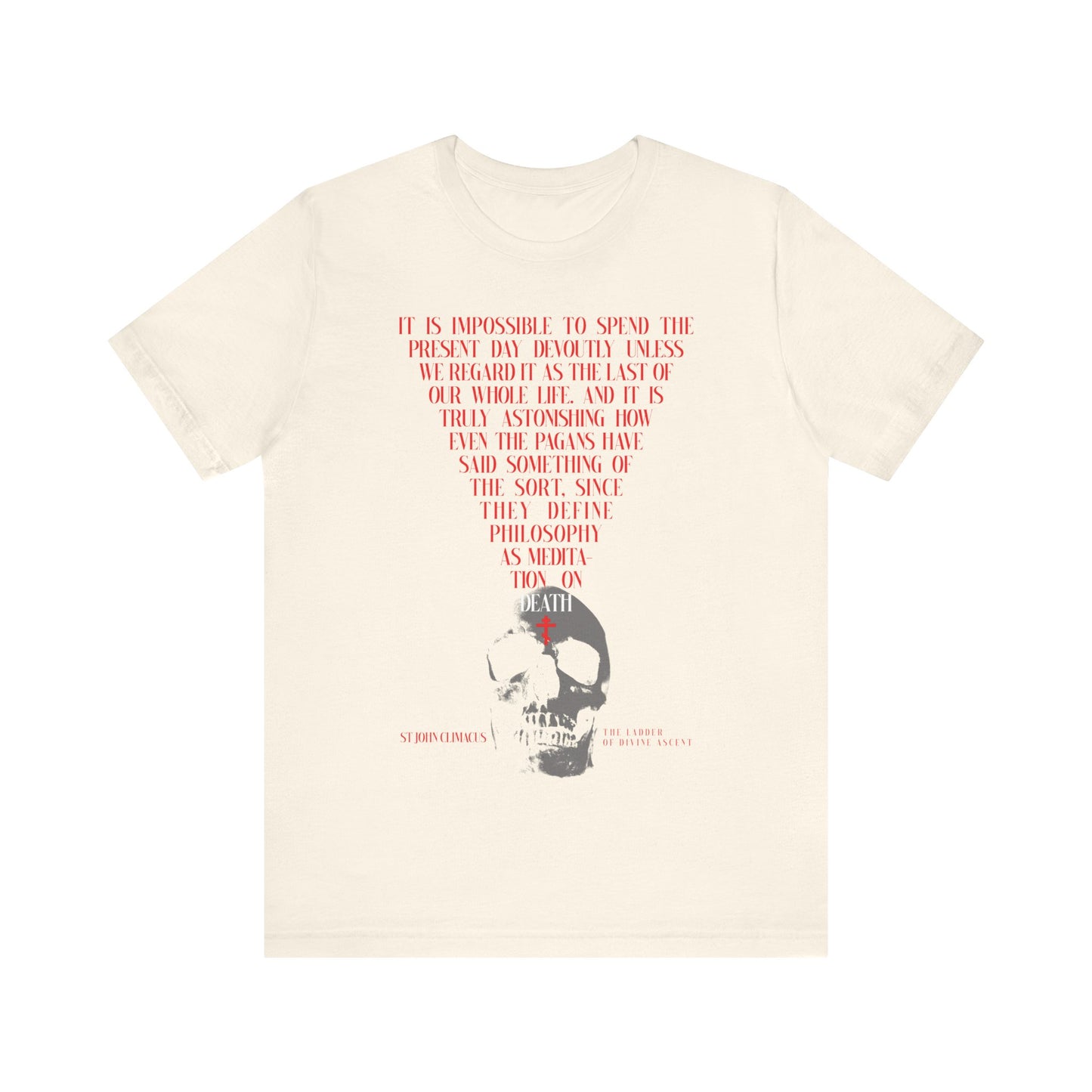 Natural cotton t-shirt featuring red text inspired by St John Climacus and a black and white skull with a red Orthodox cross, reflecting memento mori and Christian meditation on mortality.