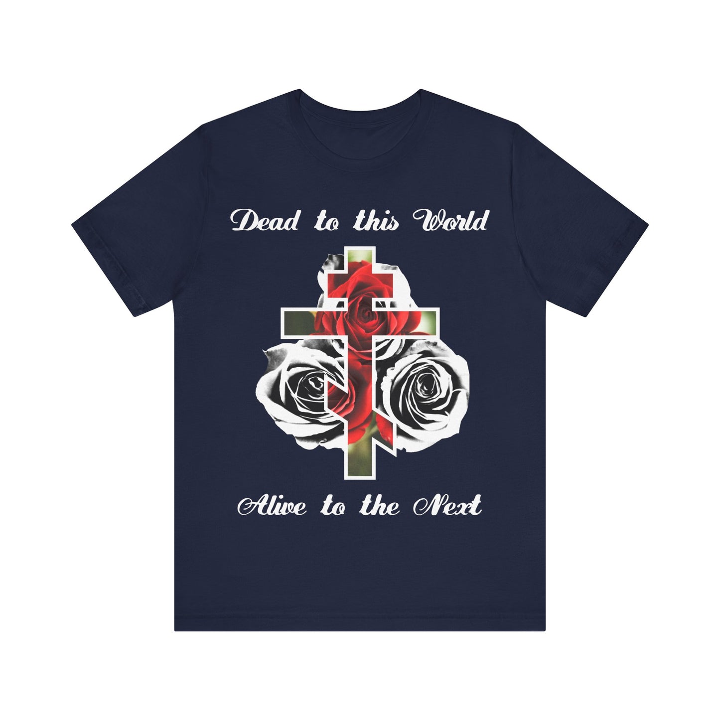 Dead to This World Alive to the Next | The Cross is the Doorway to Heaven | Red Roses, Black & White | Orthodox Christian Cotton T-Shirt