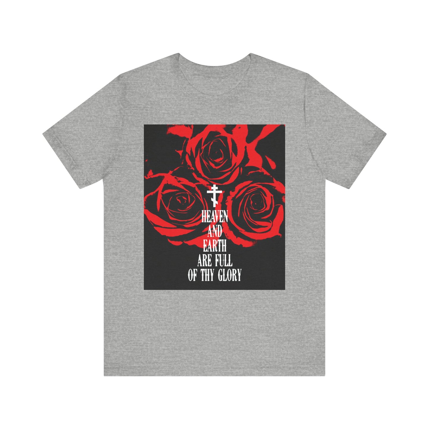 Athletic Heather unisex tee featuring red roses, Western typography, and “Heaven and Earth Are Full of Thy Glory”—a phrase from the Orthodox liturgical hymn Holy Sabaoth. Lightweight cotton for comfortable wear.