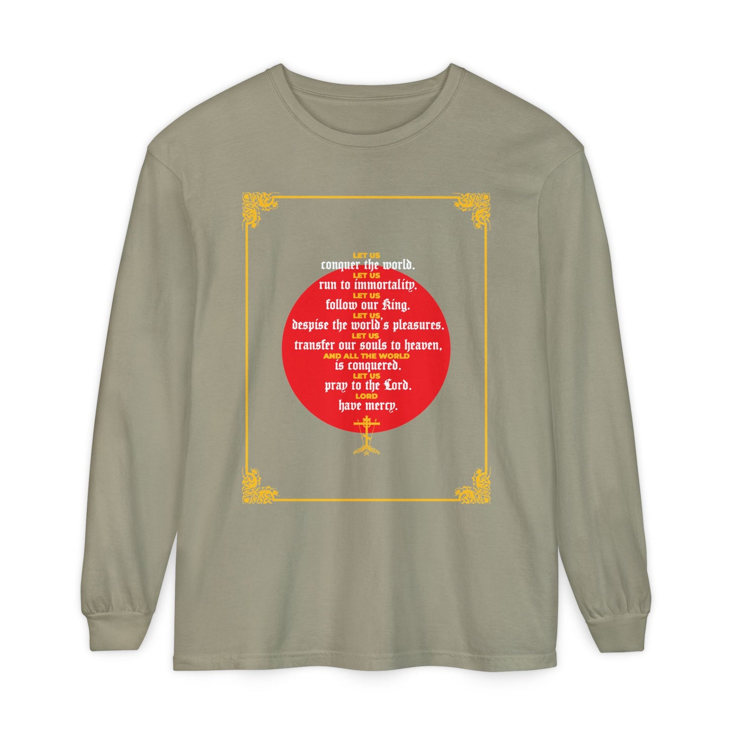 Sandstone long-sleeve shirt featuring a red circle and white and gold motivational text inspired by John Chrysostom: "Let Us Conquer the World, Let Us Run To Immortality," celebrating victory over death at the center.