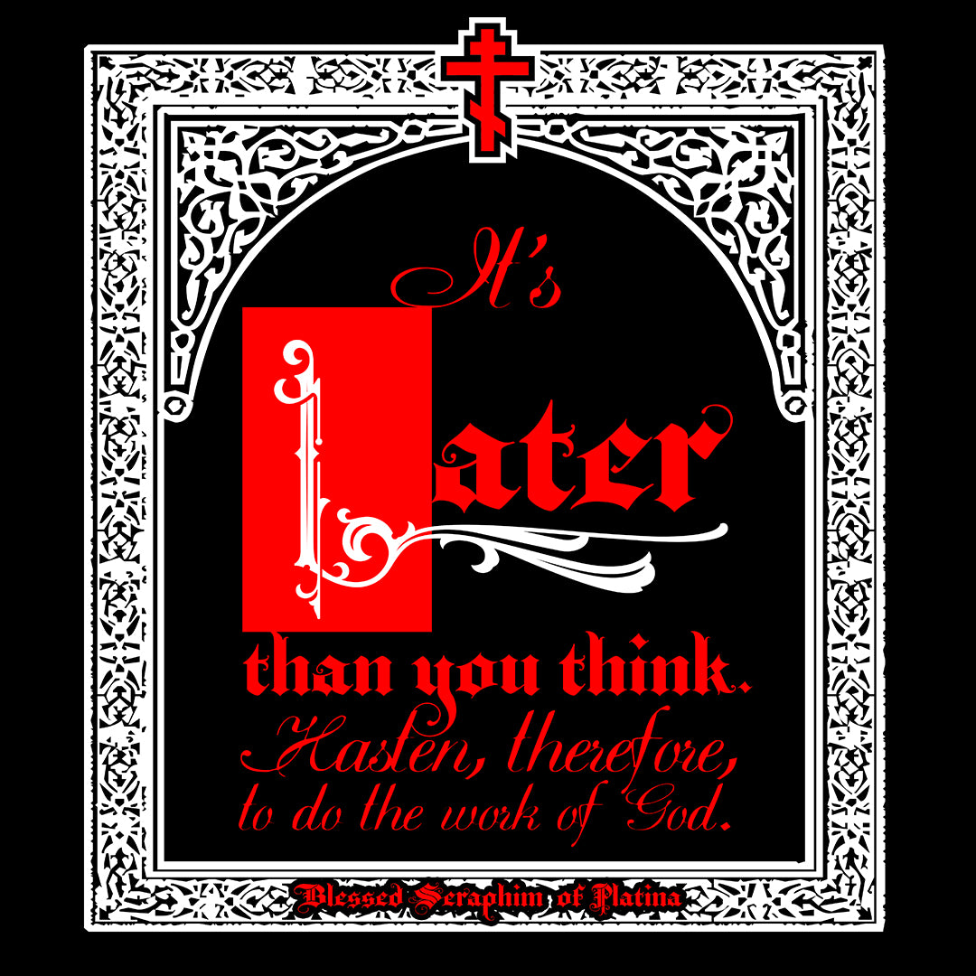 It's Later Than You Think No. 2 | Orthodox Christian T-Shirt