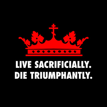 Live Sacrificially, Die Triumphantly No. 1 | Orthodox Christian T-Shirt