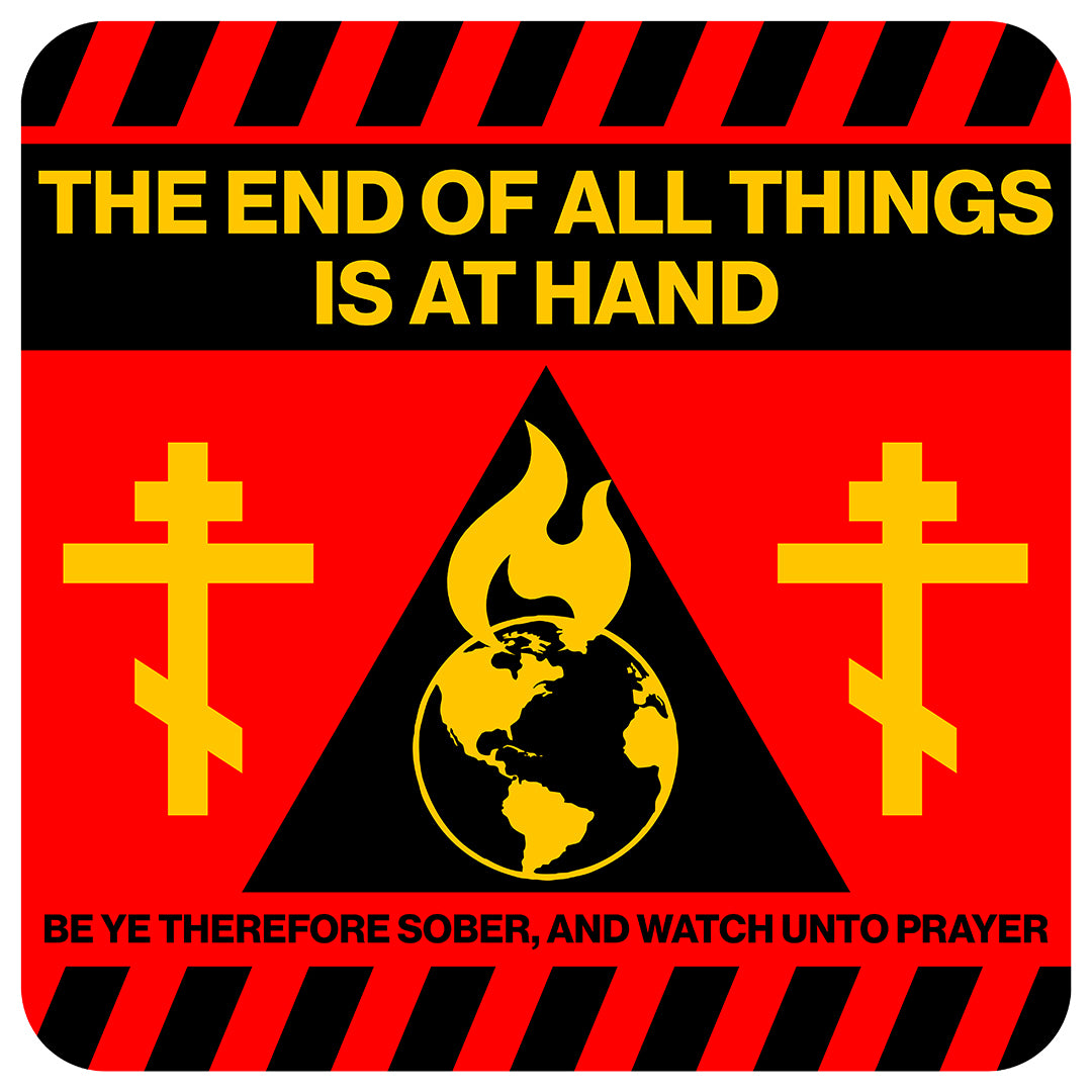 The End of All Things Is At Hand (1 Peter 4:7) | Striking Red and Yellow Street Sign Apocalyptic Aesthetic | Orthodox Christian T-Shirt