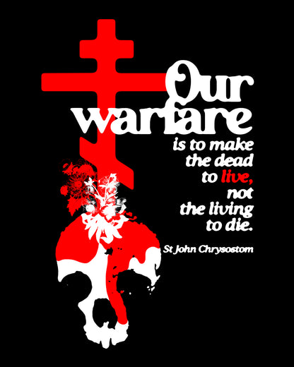 Our Warfare is the Make the Dead to Live (St. John Chrysostom) No. 1 | Orthodox Christian T-Shirt