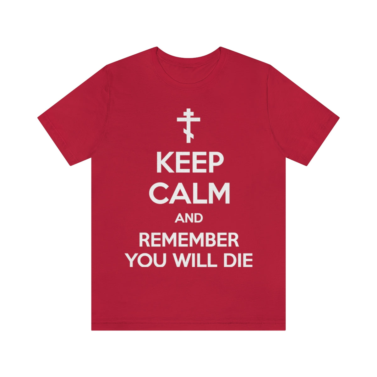 Keep Calm and Remember You Will Die (White Text) | Orthodox Christian T-Shirt