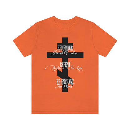 Remember Repent Re-Enchant No.1 (Black Cross) | Orthodox Christian T-Shirt