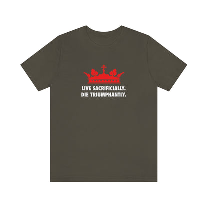 Live Sacrificially, Die Triumphantly No. 1 | Orthodox Christian T-Shirt