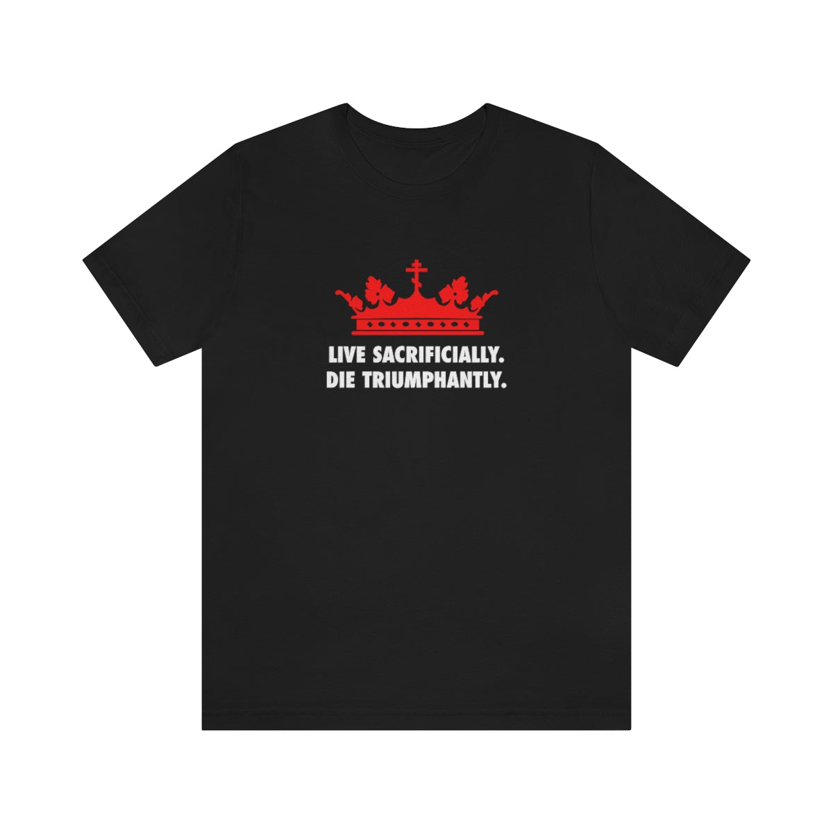 Live Sacrificially, Die Triumphantly No. 1 | Orthodox Christian T-Shirt