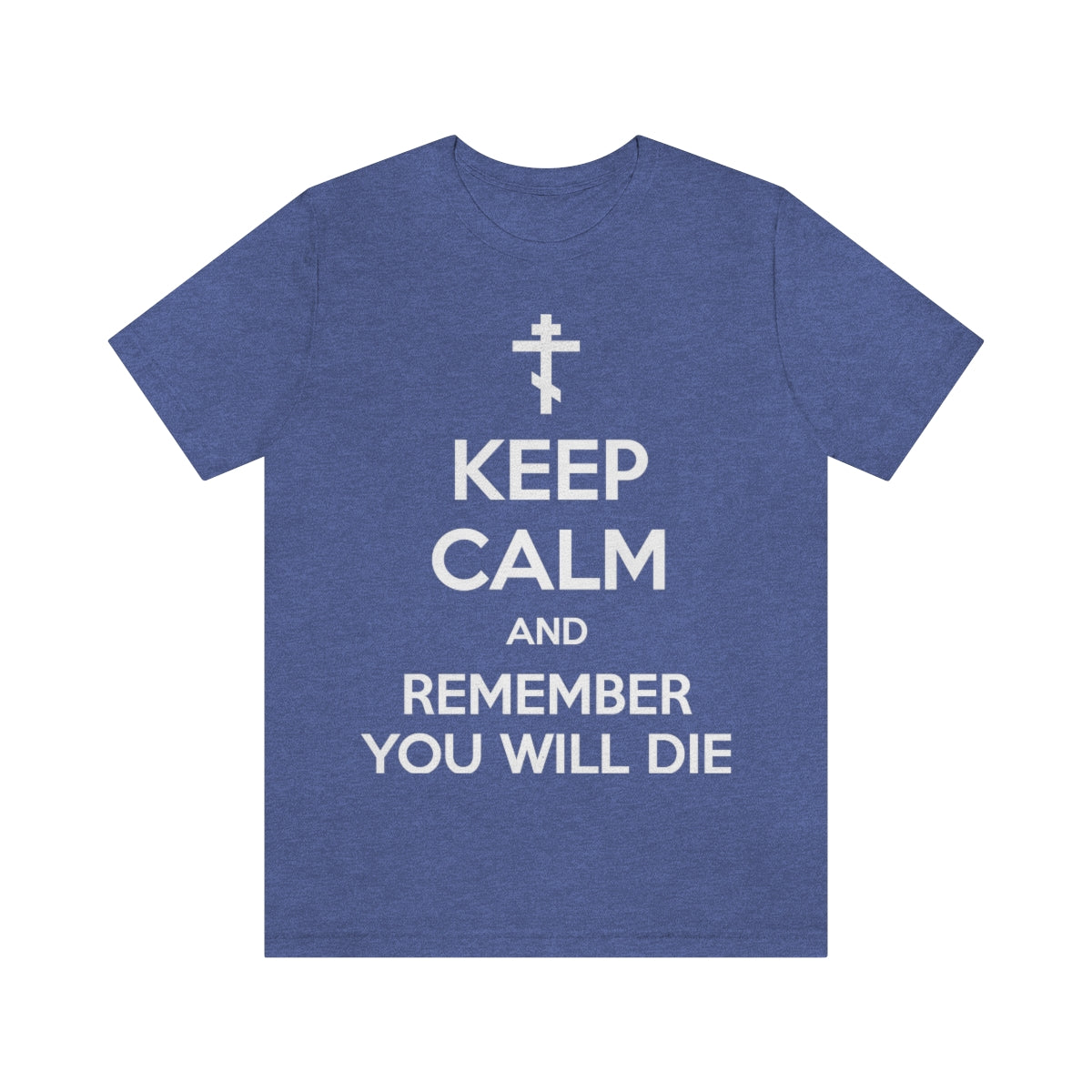 Keep Calm and Remember You Will Die (White Text) | Orthodox Christian T-Shirt