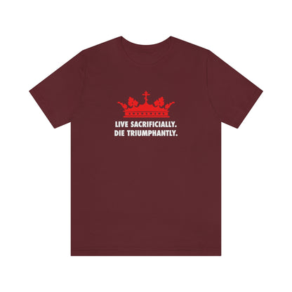 Live Sacrificially, Die Triumphantly No. 1 | Orthodox Christian T-Shirt