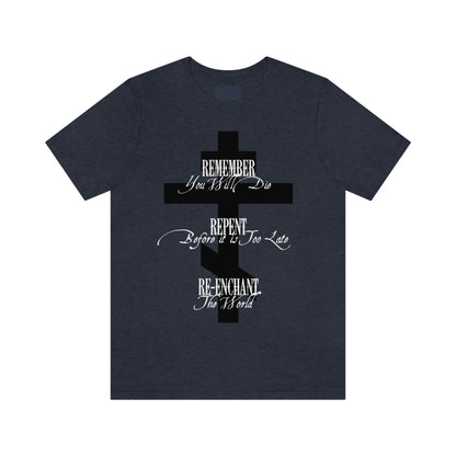 Remember Repent Re-Enchant No.1 (Black Cross) | Orthodox Christian T-Shirt